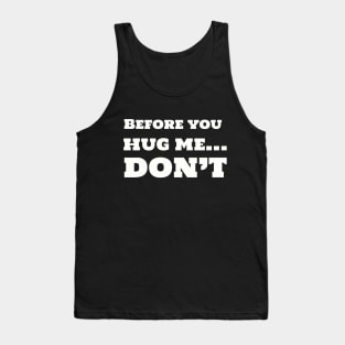 Before you hug me, DON'T Tank Top